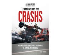 Les miraculés des crashs Ils ont survécu aux pires accidents de course automobile - Sylvain Reisser - Rocher Eds Du - broché - Monographie
