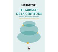 Les Mirages de la certitude: Essai sur la problématique corps/esprit