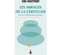 Les Mirages de la certitude Siri Hustvedt (Auteur), Christine Le Boeuf (Traduction)