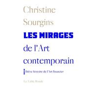 Les mirages de l'Art contemporain - Brève histoire de l'Art financier
