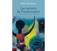 Les Miroirs de Frankenstein - Abbas Beydoun - Sindbad-Actes Sud - broché - Roman