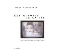 Les Miroirs de la vie : Histoire des séries Américaines