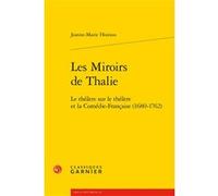 Les Miroirs de Thalie Delphine Denis (Collection dirigée par), Jeanne-Marie Hostiou (Auteur), Christian Biet (Collection dirigée par), Tiphaine Karsenti (Collection dirigée par)