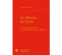 Les Miroirs de Thalie Delphine Denis (Collection dirigée par), Jeanne-Marie Hostiou (Auteur), Christian Biet (Collection dirigée par), Tiphaine Karsenti (Collection dirigée par)