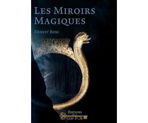 Les Miroirs Magiques Entrainement et rituel - Ernest Bosc - La Clef D'or - broché - Essai