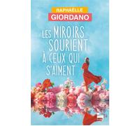 Les miroirs sourient à ceux qui s'aiment - Raphaëlle Giordano - Recamier Eds - broché - Roman