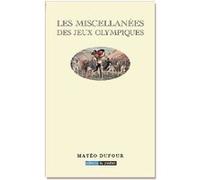Les Miscellanées des Jeux olympiques Matéo Dufour (Auteur)