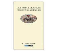 Les Miscellanées des Jeux olympiques - Matéo Dufour - Du Poutan Eds - broché - Essai