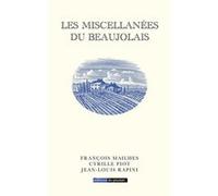 Les Miscellanées du Beaujolais François Mailhes (Auteur), Cyrille Piot (Auteur), Jean-Louis Rapini (Auteur)
