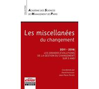 Les miscellanées du changement 2011-2016 Les grandes évolutions de la gestion du changement sur 5 ans. - Jean-Marie Peretti - Ems Management Et Societes - broché - Essai