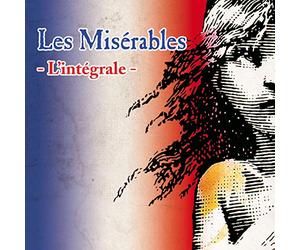 Les Misérable l'Intégrale : les Miserables la Comédie Musicale (Version Studio) & les Misérables À Mogador (Version Live)