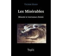 "Les Misérables" de Victor Hugo - Résumé et morceaux choisis - Anne-Marie Désert - Stylit - broché - Récit