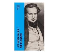 Les Misérables / Die Elenden: Alle 5 Bände (Klassiker der Weltliteratur: Die beliebteste Liebesgeschichte und ein fesselnder politisch-ethischer Roman)