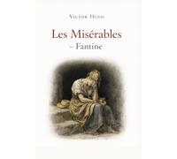 Les Misérables - Fantine: Première partie du chef-d’œuvre de Victor Hugo