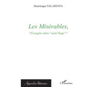 Les Misérables, l'Evangile selon "saint Hugo" ? - Dominique Val-Zienta - L'harmattan - broché - Essai