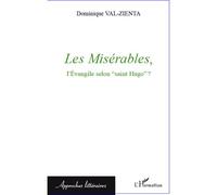 Les Misérables, l'Evangile selon "saint Hugo" ? - Dominique Val-Zienta - L'harmattan - broché - Essai