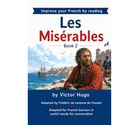 Les Misérables - Partie 2: Improve your French by reading - French Intermediate - Part 2 - Adapted in useful French words for conversation