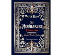 Les Misérables Premier livre Tomes I à III : Fantine, Cosette, Marius. Édition originale et intégrale: Classic collector