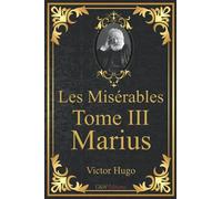Les Misérables Tome 3 Marius: Victor Hugo | G&W Editions (Annoté)