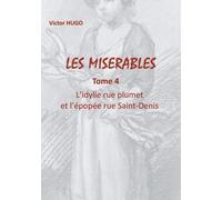 Les Misérables - Tome 4 - L'idylle Rue Plumet Et L'épopée Rue Saint-Denis