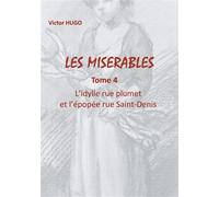 Les Misérables Tome 4 L'ydille rue plumet et l'épopée rue Saint-Denis - Victor Hugo - Books On Demand - broché - Roman