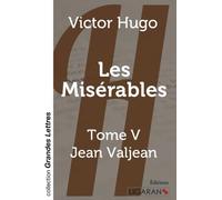 Les Misérables - Tome 5 (grands caractères): Tome V - Jean Valjean