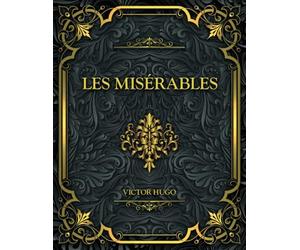 Les Misérables: Victor Hugo | Tomes 1 à 5 en un seul volume : Fantine, Cosette, Marius, L'idylle rue Plumet et l'épopée rue Saint-Denis, Jean Valjean