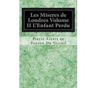 Les Miseres de Londres Volume II L'Enfant Perdu