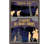 Les Misères des enfants trouvés: Tome 1