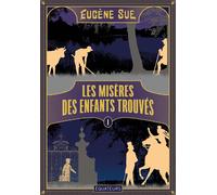 Les Misères des enfants trouvés Tome 1 - Eugène Sue - Des Equateurs Eds - broché - Roman