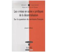 Les "Mises En Scène" Juridiques De La Décentralisation - Sur La Question Du Territoire Français