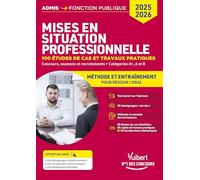 Les mises en situation professionnelle - méthode et entraînement - catégories A+, A et B: 100 études de cas et travaux pratiques - Concours, examens et recrutements 2025-2026