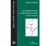 Les missionnaires catholiques en Inde au XIXe siècle Hélène Portier (Auteur)