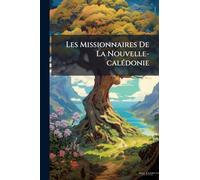 Les Missionnaires De La Nouvelle-calÃ(c)donie