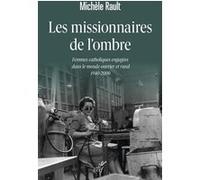 Les missionnaires de l'ombre: Femmes catholiques engagées dans le monde ouvrier et rural 1940-2000