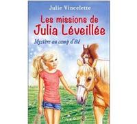 Les missions de Julia Léveillée T2 - Mystère au camp d'été Julie Vincelette (Auteur)