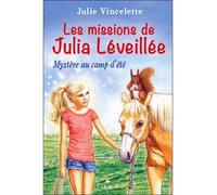 Les missions de Julia Léveillée T2 - Mystère au camp d'été - Julie Vincelette - Card - broché - Roman junior dès 9 ans