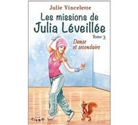 Les missions de Julia Léveillée T3 - Danse et secondaire Julie Vincelette (Auteur)