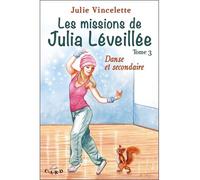 Les missions de Julia Léveillée T3 - Danse et secondaire - Julie Vincelette - Card - broché - Roman junior dès 9 ans