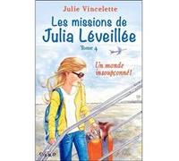 Les missions de Julia Léveillée T4 - Un monde insoupçonné ! Julie Vincelette (Auteur)
