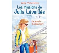 Les missions de Julia Léveillée T4 - Un monde insoupçonné ! Julie Vincelette (Auteur)