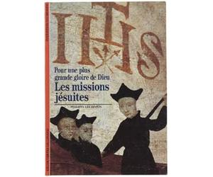 Les Missions jésuites : Pour une plus grande gloire de Dieu