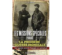 LES MISSIONS SPECIALES Pendant la Première Guerre Mondiale