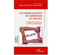 Les mobilisations de chômeurs en France Problématiques d'alliances et alliances problématiques - Didier Chabanet - L'harmattan - broché - Essai