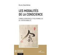 Les modalités de la conscience Formes expressives et relationnelles de l'intentionnalité - Bruno Deschênes - L'harmattan - broché - Essai