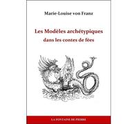 Les Modèles archétypiques dans les contes de fées - Marie-Louise Von Franz - Fontaine De Pierre - broché - Essai