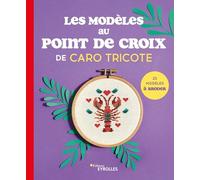 Les modèles au point de croix de Caro Tricote – Guide – Broché – Groupe Eyrolles