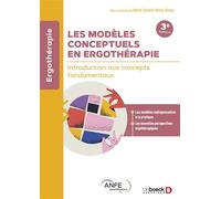Les modèles conceptuels en ergothérapie Introduction aux concepts fondamentaux - Marie-Chantal Morel-Bracq - De Boeck Supérieur - broché - Manuel