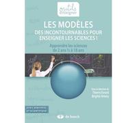 Les modèles, des incontournables pour enseigner les sciences ! Apprendre les sciences de 2 ans 1/2 à 18 ans - Thierry Evrard - De Boeck Education - broché - Essai