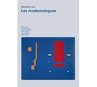 Les modernologues: David Diao, Simon Starling, Josiah McElheny, Martin Boyce, Lucy Williams, Farah Atassi